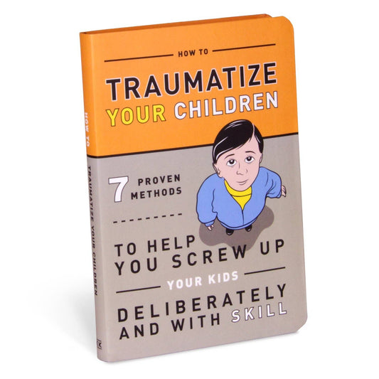 How to Traumatize Your Children- Book