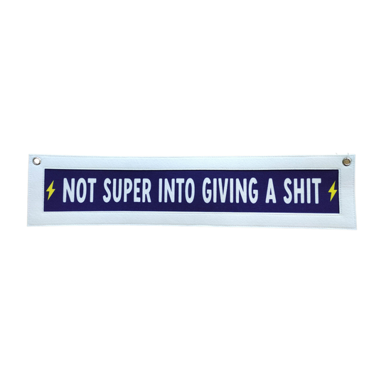 Wall Banner- "Not Super Into Giving a Shit Banner" 25.5" X 5.75"